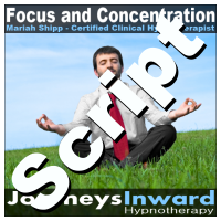 Hypnosis Script - Focus and concentration